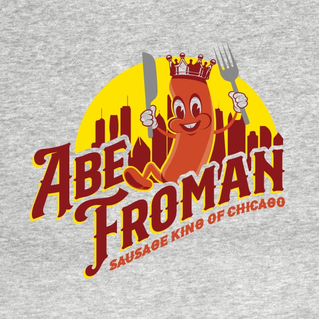 Abe Froman Sausage King of Chicago by MindsparkCreative